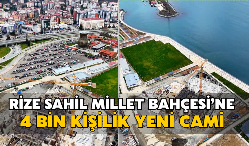 Rize Sahil Millet Bahçesi’ne 4 Bin Kişilik Yeni Cami