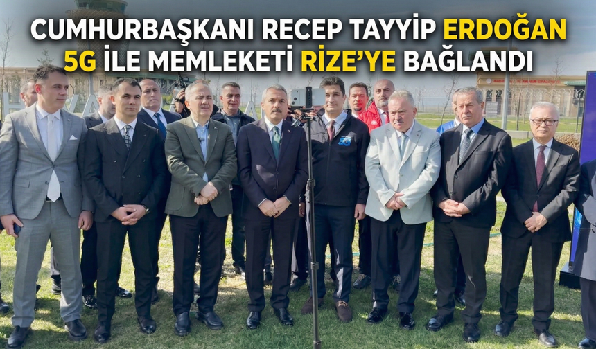 Cumhurbaşkanı Recep Tayyip Erdoğan 5g İle Memleketi Rize’ye Bağlandı