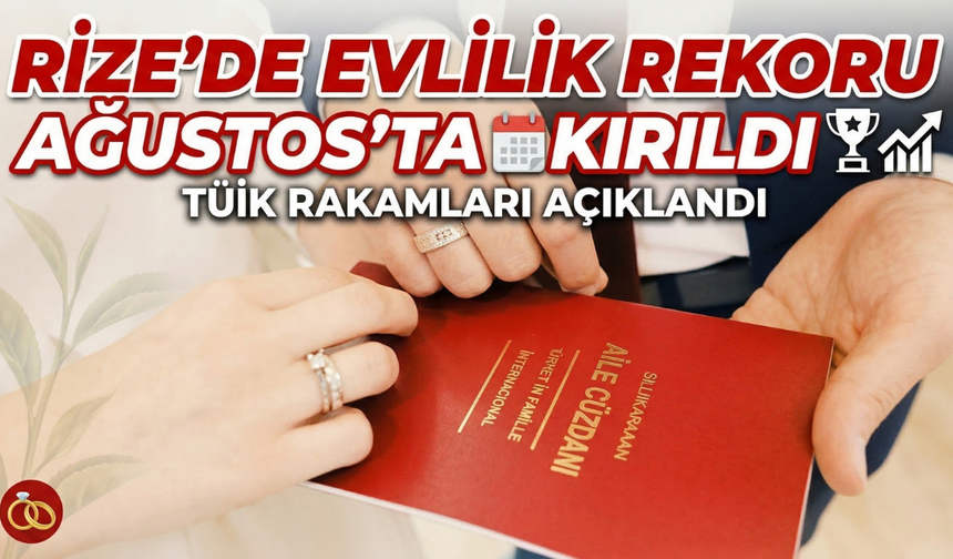Rize’de Evlilik Rekoru Ağustos’ta Kırıldı: TÜİK Rakamları Açıklandı