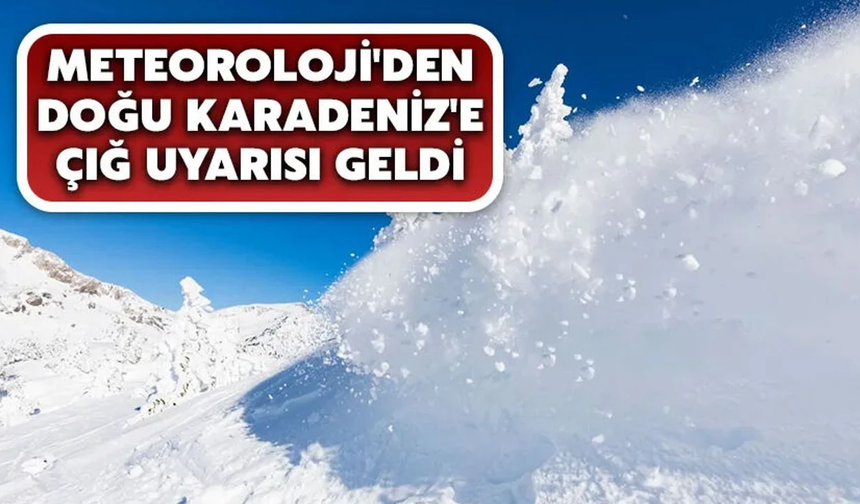 Doğu Karadeniz İçin Çığ Uyarısı
