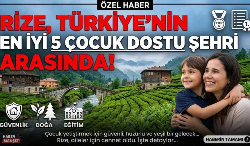 Rize, Çocuk Yetiştirmek İçin Türkiye’nin En İyi 5 İlinden Biri Oldu