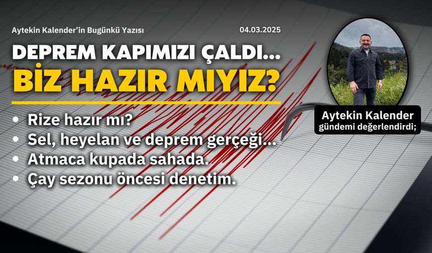 Deprem Kapımızı Çaldı… Biz Hazır Mıyız?