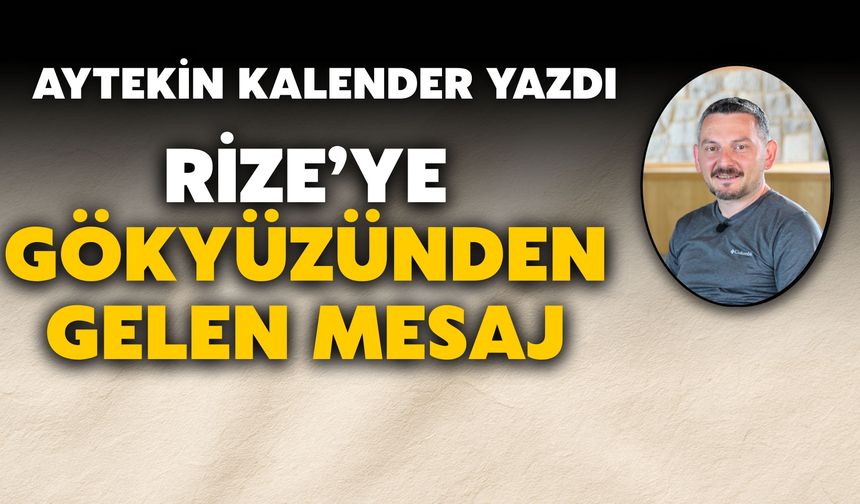Rize’ye Gökyüzünden Gelen Mesaj