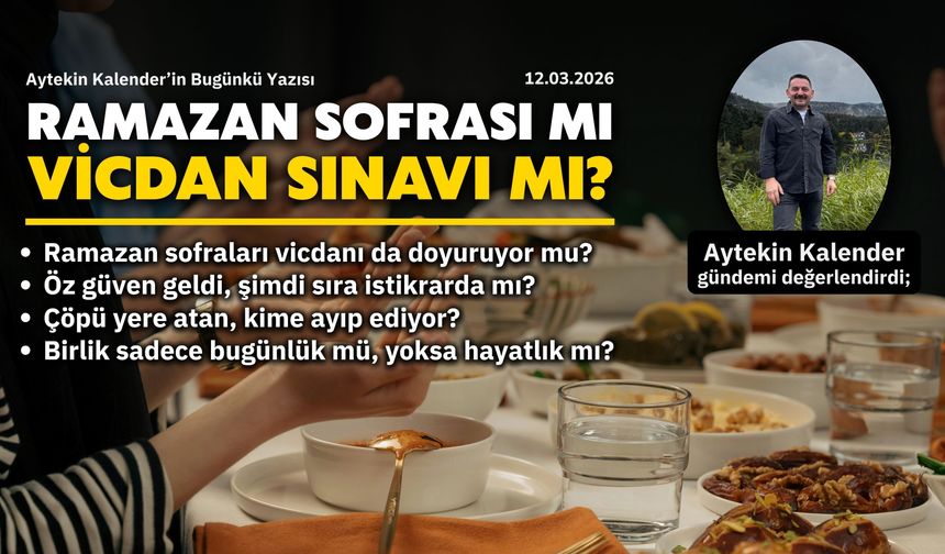 Ramazan Sofrası Mı, Vicdan Sınavı Mı?