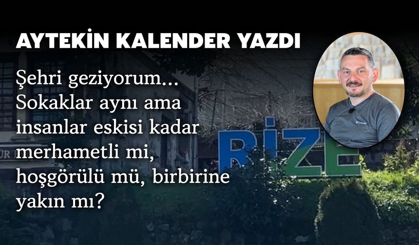Rize’yü Seyrediyorum: Gözlerim Açık