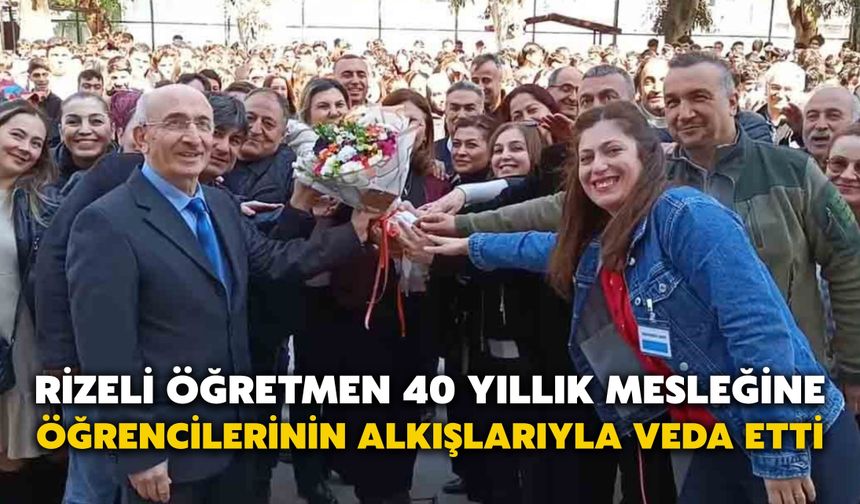 Rizeli Öğretmen 40 Yıllık Mesleğine Öğrencilerinin Alkışlarıyla Veda Etti