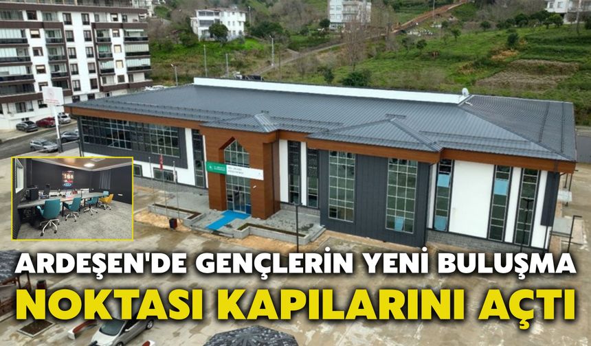 Ardeşen'de Gençlerin Yeni Buluşma Noktası Kapılarını Açtı