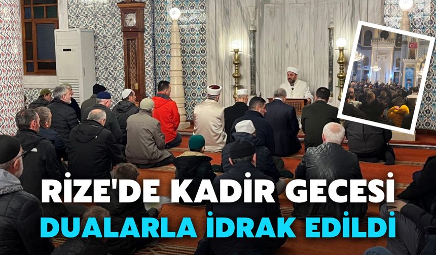 Rize'de Kadir Gecesi Dualarla İdrak Edildi