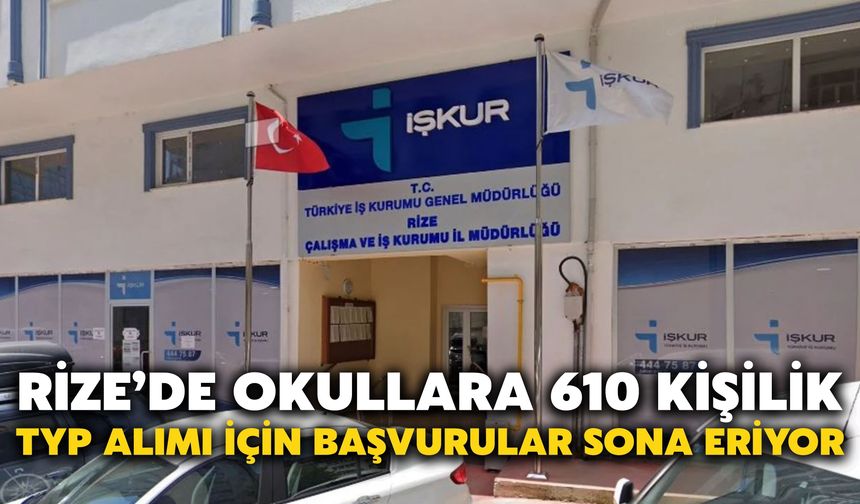 Rize’de Okullara 610 Kişilik TYP Alımı İçin Başvurular Sona Eriyor