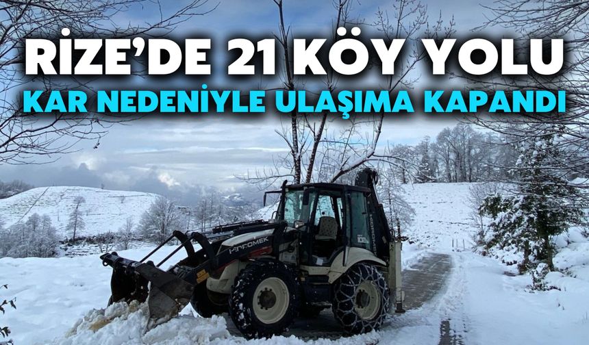Rize’de 21 Köy Yolu Kar Nedeniyle Ulaşıma Kapandı