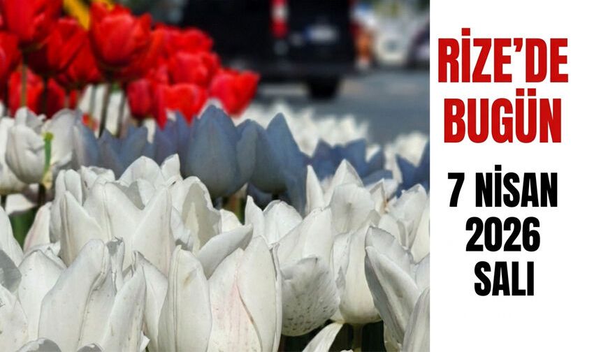 7 Nisan Rize Günlük Rehberi: Hava Durumu, Nöbetçi Eczaneler ve Uçak Seferleri Belli Oldu!