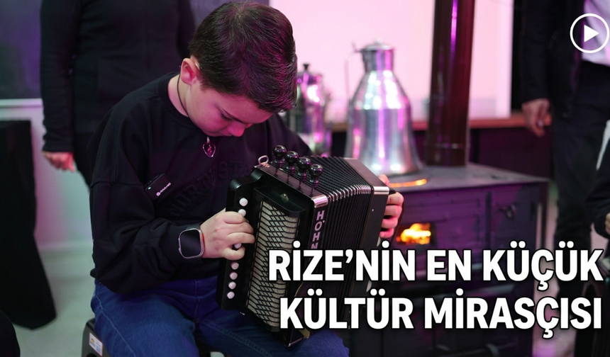 Rize'nin En Küçük Kültür Mirasçısı