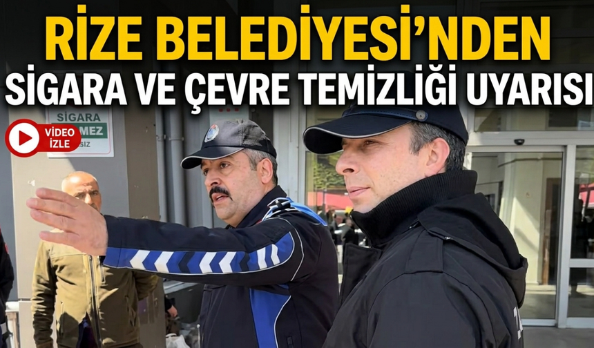 Rize Belediyesi’nden Sigara Ve Çevre Temizliği Uyarısı