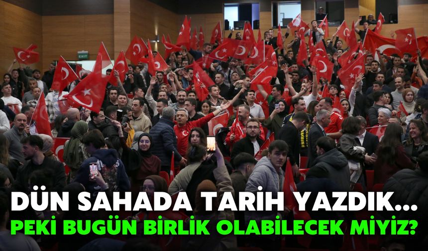 Dün Sahada Tarih Yazdık… Peki Bugün Birlik Olabilecek Miyiz?