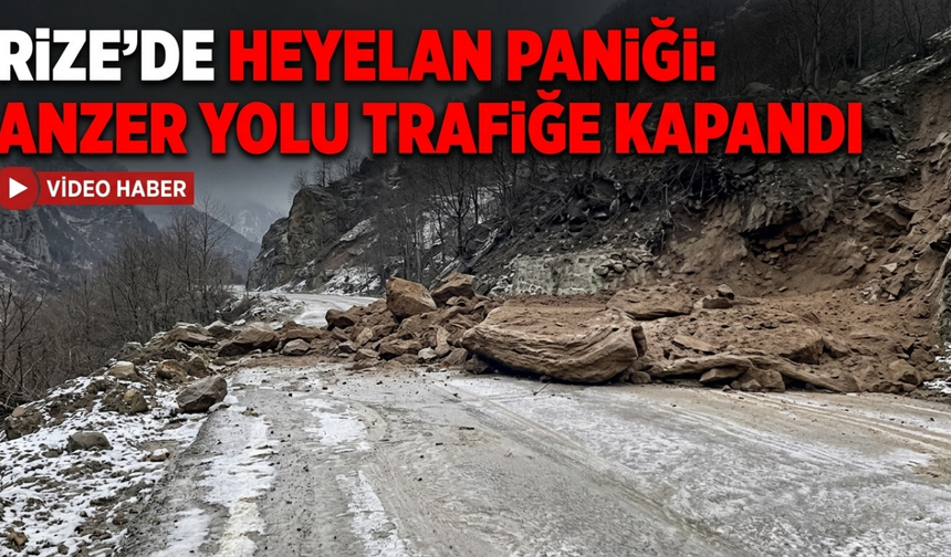 Rize’de Heyelan Paniği: Anzer Yolu Trafiğe Kapandı
