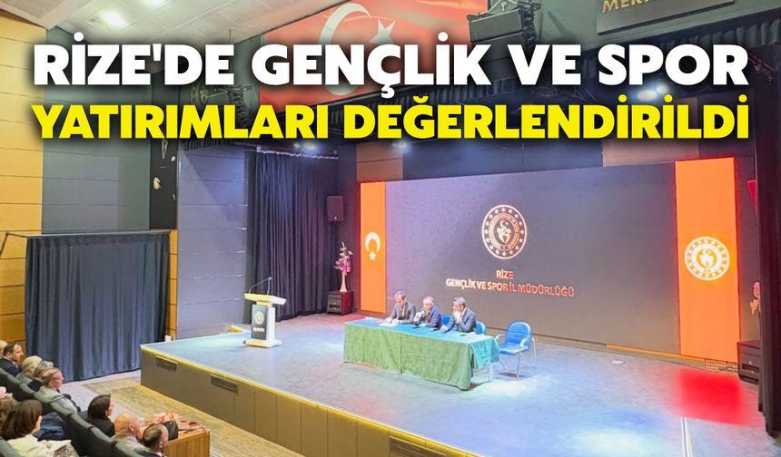 Rize'de Gençlik ve Spor Yatırımları Değerlendirildi