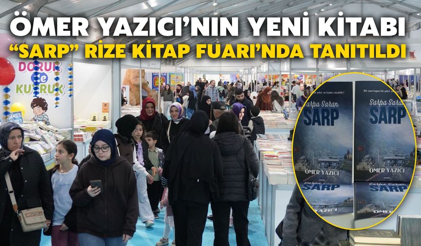 Ömer Yazıcı’nın Yeni Kitabı “Sarp” Rize Kitap Fuarı’nda Tanıtıldı