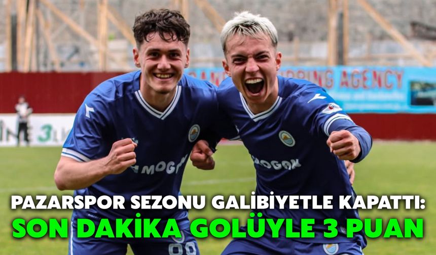 Pazarspor Sezonu Galibiyetle Kapattı: Son Dakika Golüyle 3 Puan