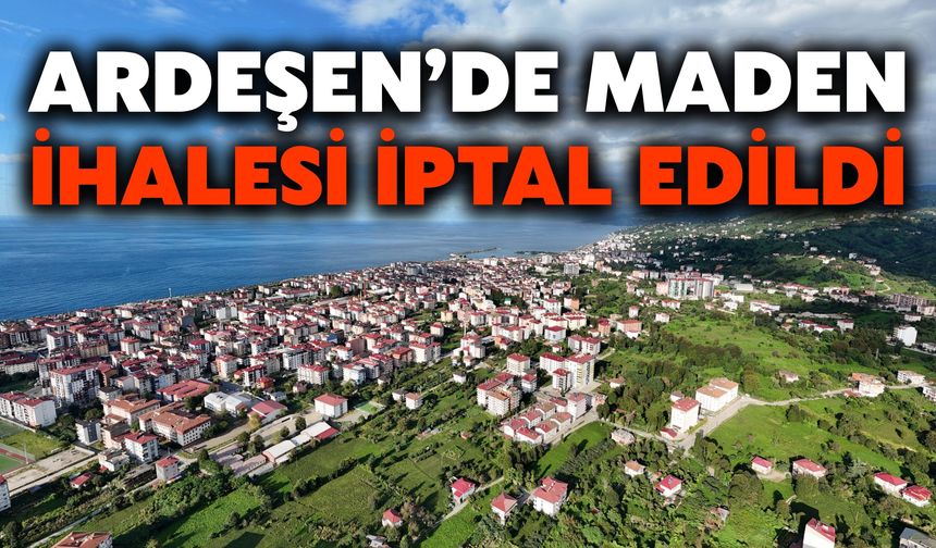 Ardeşen’de Maden İhalesi İptal Edildi