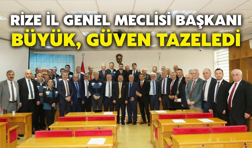 Rize İl Genel Meclisi Başkanı Büyük, Güven Tazeledi