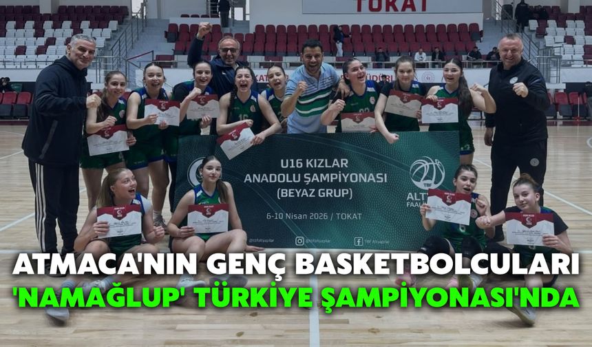 Atmaca'nın Genç Basketbolcuları 'Namağlup' Türkiye Şampiyonası'nda