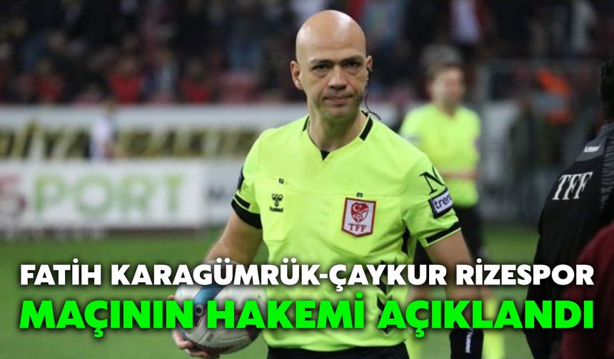 Fatih Karagümrük-Çaykur Rizespor Maçının Hakemi Açıklandı