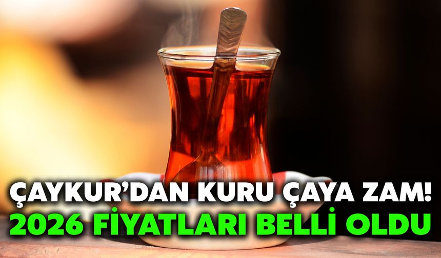 ÇAYKUR’dan Kuru Çaya Zam! 2026 Fiyatları Belli Oldu