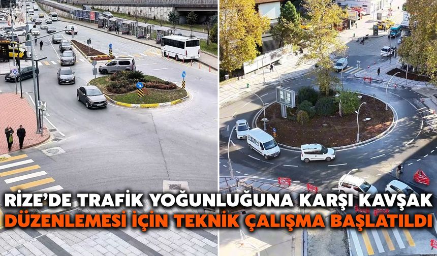 Rize’de Trafik Yoğunluğuna Karşı Kavşak Düzenlemesi İçin Teknik Çalışma Başlatıldı