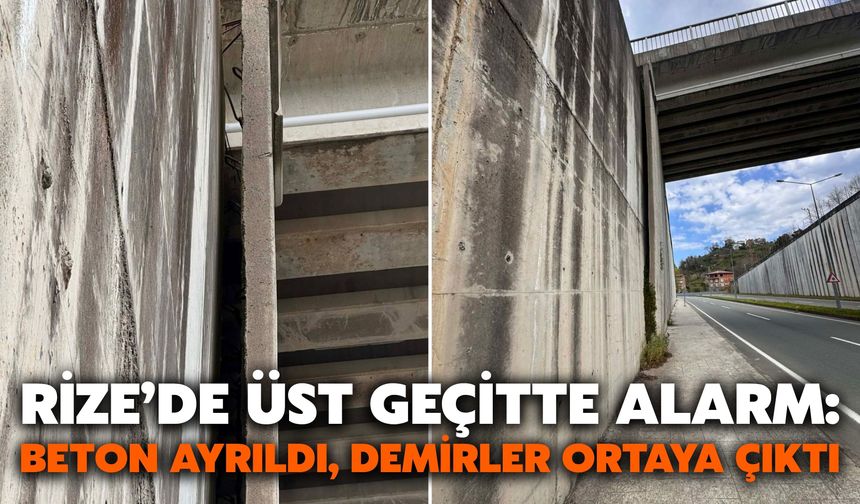 Rize’de Üst Geçitte Alarm: Beton Ayrıldı, Demirler Ortaya Çıktı