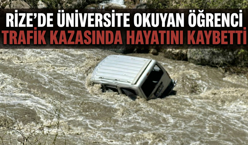 Rize’de Üniversite Okuyan Öğrenci Trafik Kazasında Hayatını Kaybetti