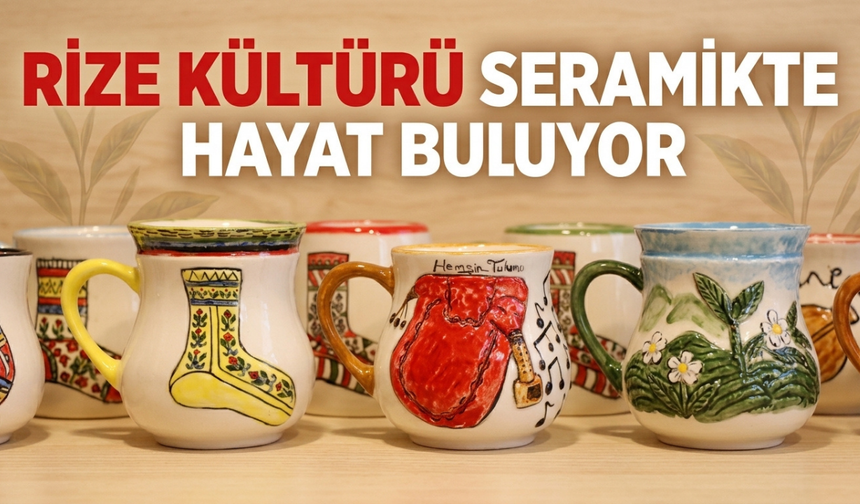 Rize Kültürü Seramikte Hayat Buluyor