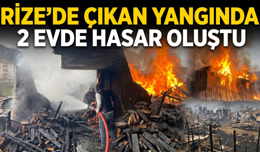 Rize’de Çıkan Yangında 2 Evde Hasar Oluştu