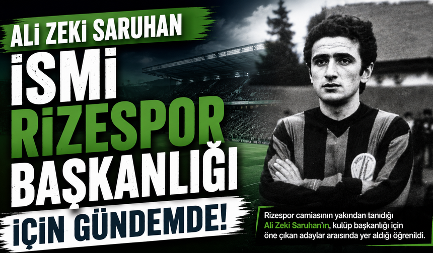 Ali Zeki Saruhan İsmi Rizespor Başkanlığı İçin Gündemde