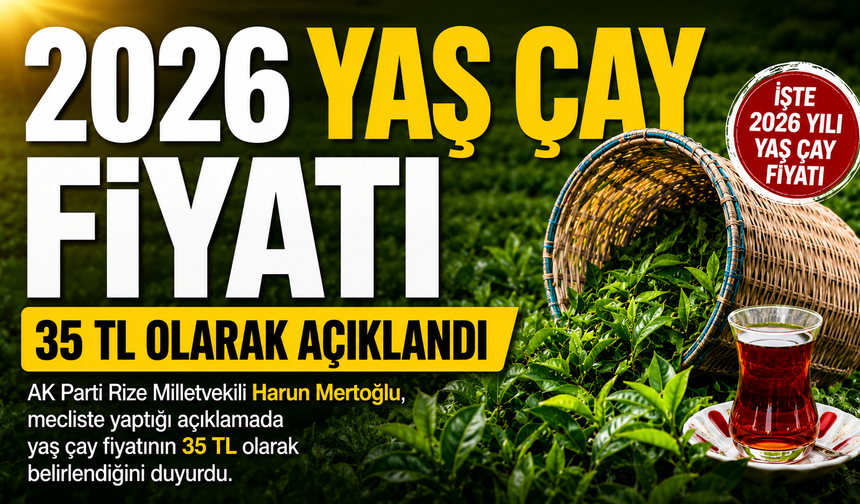 2026 Yaş Çay Fiyatı 35 TL Olarak Açıklandı