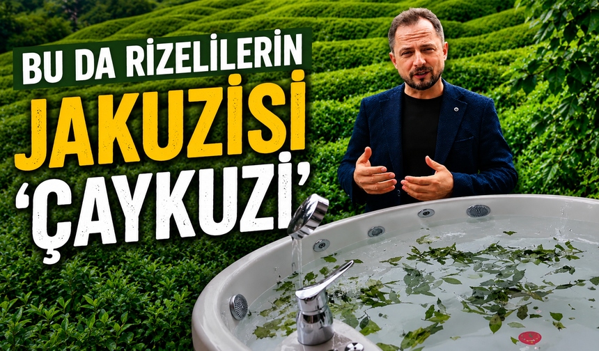 Bu da Rizelilerin Jakuzisi ‘Çaykuzi'