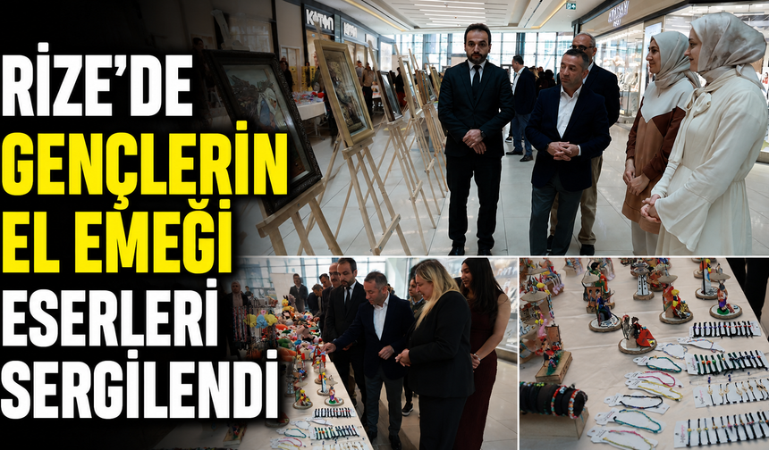 Rize’de Gençlerin El Emeği Eserleri Sergilendi