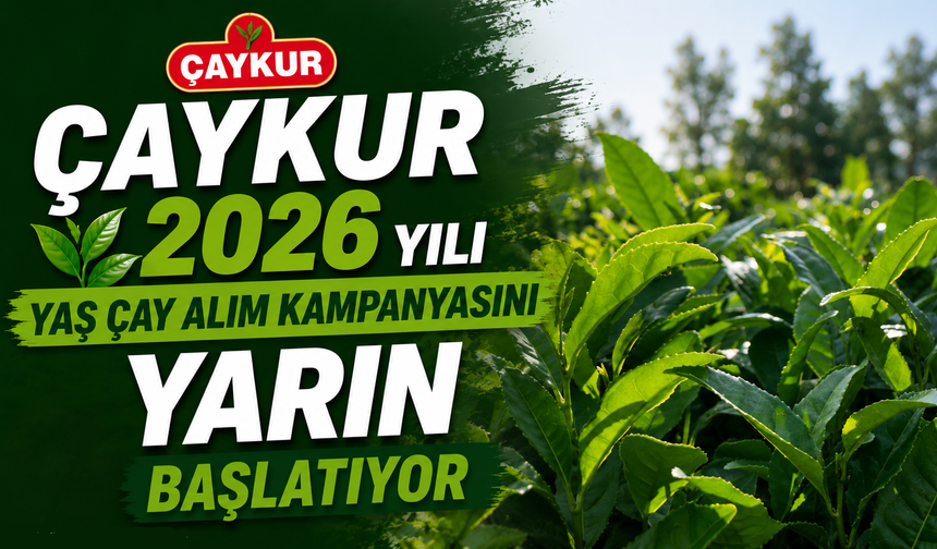 ÇAYKUR 2026 Yılı Yaş Çay Alım Kampanyasını Başlatıyor