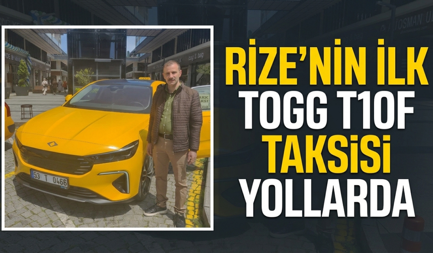Rize'nin İlk Togg T10f Taksisi Yollarda
