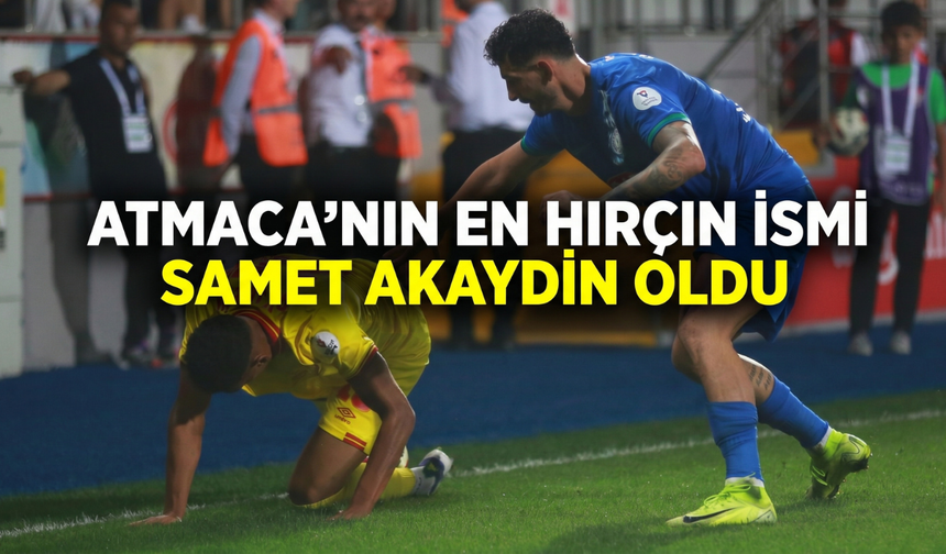 Atmaca'nın en hırçın ismi Samet Akaydin oldu