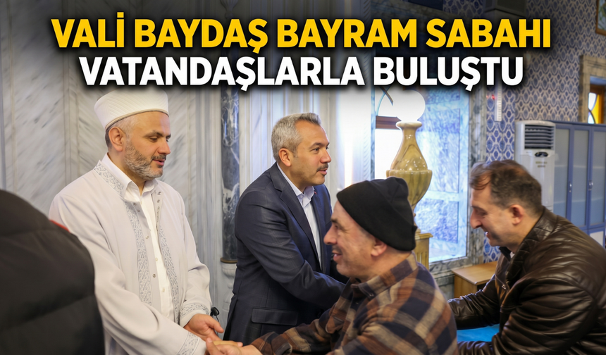 Vali Baydaş Bayram Sabahı Vatandaşlarla Buluştu
