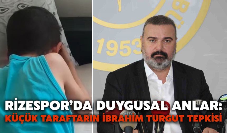 Rizespor’da Duygusal Anlar: Küçük Taraftarın İbrahim Turgut Tepkisi