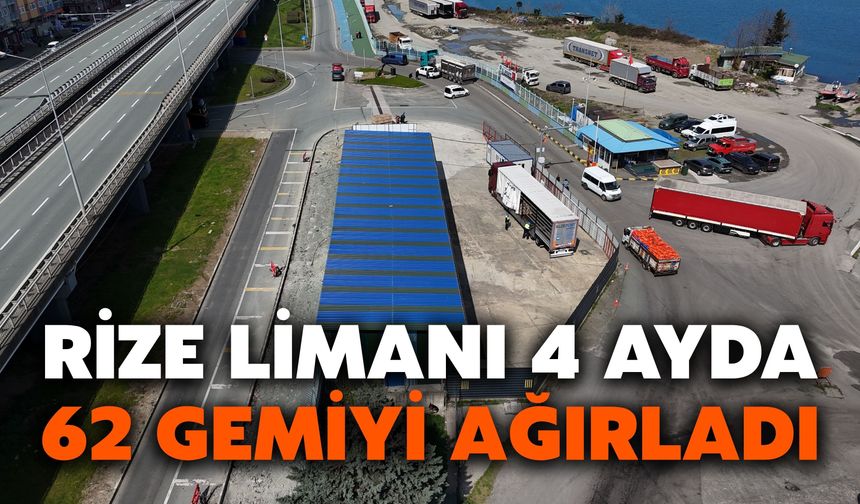 Rize Limanı 4 Ayda 62 Gemiyi Ağırladı