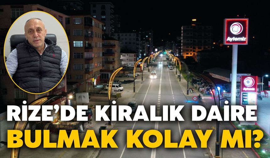 Rize’de Kiralık Daire Bulmak Kolay Mı?