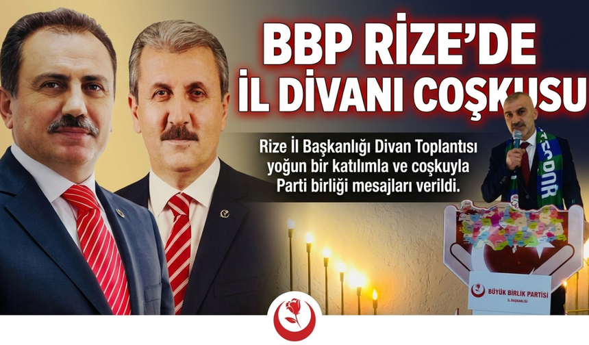 BBP Rize’de İl Divanı Coşkusu