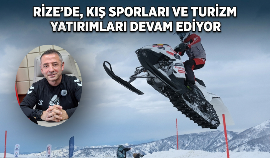 Rize'de, Kış Sporları Ve Turizm Yatırımları Devam Ediyor