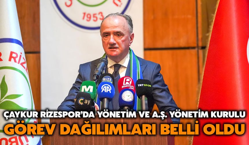 ÇAYKUR Rizespor’da Yönetim ve A.Ş. Yönetim Kurulu Görev Dağılımları Belli Oldu