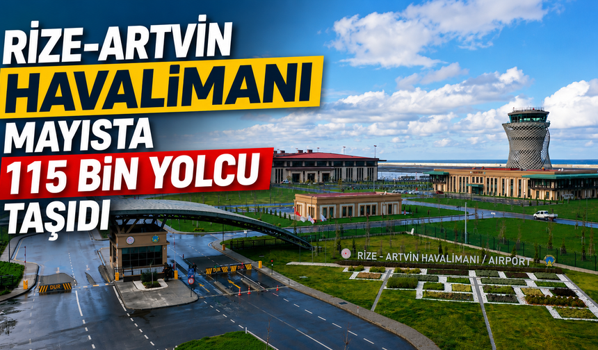 Rize-Artvin Havalimanı Mayısta 115 Bin Yolcu Taşıdı