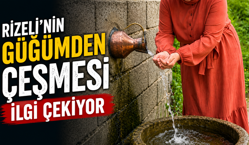 Rizeli'nin Güğümden Çeşmesi İlgi Çekiyor