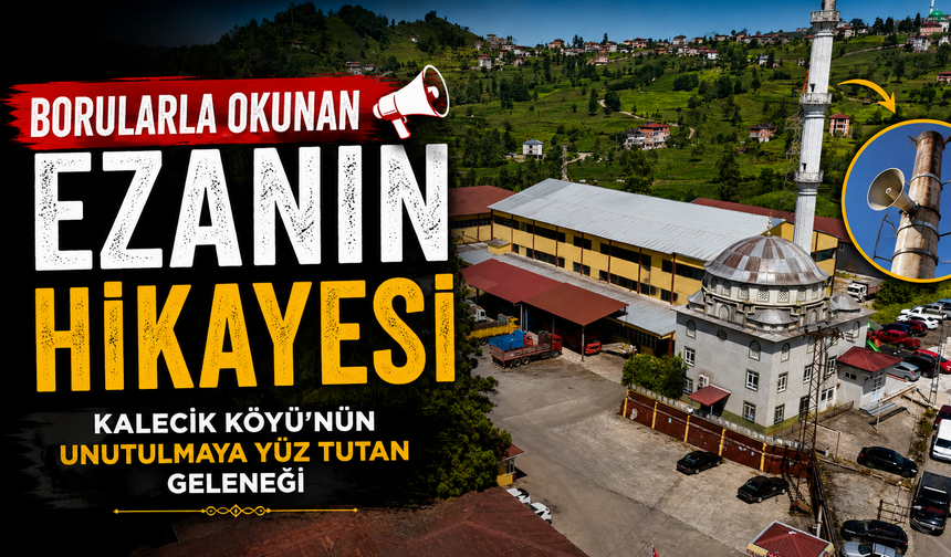 Borularla Okunan Ezanın Hikayesi: Kalecik Köyü'nün Unutulmaya Yüz Tutan Geleneği