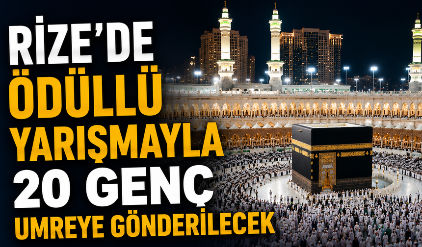 Rize'de Ödüllü Yarışmayla 20 Genç Umreye Gönderilecek